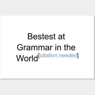 Bestest at Grammar in the World - Citation Needed! Posters and Art